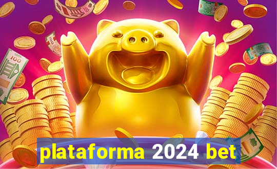 plataforma 2024 bet